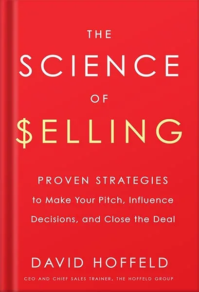 225-New-PNG-Version-47-2 خرید و دانلود نسخه کامل فایل The Science of Selling: Proven Strategies to Make Your Pitch, Influence Decisions, and Close the Deal by David Hoffeld PDF | میکی بوک - تصویر 1