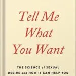 خرید و دانلود نسخه کامل فایل Tell Me What You Want: The Science of Sexual Desire and How It Can Help You Improve Your Sex Life by Justin J. Lehmiller PDF | میکی بوک