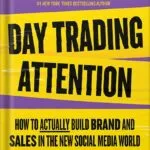 خرید و دانلود نسخه کامل فایل Day Trading Attention: How to Actually Build Brand and Sales in the New Social Media World by Gary Vaynerchuk PDF | میکی بوک