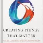 خرید و دانلود نسخه کامل کتاب Creating Things That Matter: The Art and Science of Innovations That Last by David Edwards PDF