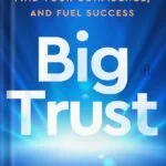 خرید و دانلود نسخه کامل کتاب Big Trust: Rewire Self-Doubt, Find Your Confidence, and Fuel Success by Shadé Zahrai PDF