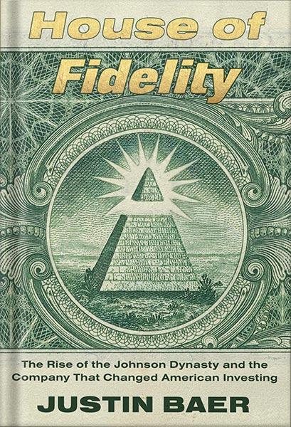 225-New-PNG-Version-copy-20-6.jpg خرید و دانلود نسخه کامل کتاب House of Fidelity: The Rise of the Johnson Dynasty and the Company That Changed American Investing by Justin Baer PDF - تصویر 1