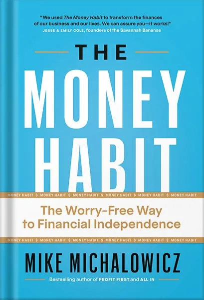 225-New-PNG-Version-copy-7-7.jpg خرید و دانلود نسخه کامل کتاب The Money Habit: The Worry-Free Way to Financial Independence by Mike Michalowicz PDF - تصویر 1
