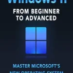 خرید و دانلود نسخه کامل کتاب Windows 11 From Beginner to Advanced: Master Microsoft’s new operating system