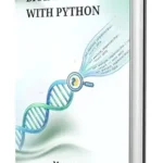 خرید و دانلود نسخه کامل کتاب BIOINFORMATICS WITH PYTHON: A Comprehensive Guide to Computational Biology, Genomics, and Algorithmic Data Analysis