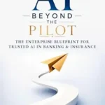 خرید و دانلود نسخه کامل کتاب زبان اصلی AI Beyond the Pilot: The Enterprise Blueprint for Trusted AI in Banking and Insurance PDF | دانلود کتاب خارجی