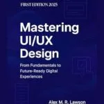خرید و دانلود نسخه کامل کتاب Mastering UI/UX Design: From Fundamentals to Future-Ready Digital Experiences
