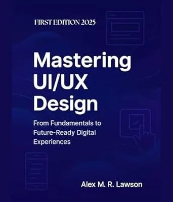 خرید و دانلود نسخه کامل کتاب Mastering UI/UX Design: From Fundamentals to Future-Ready Digital Experiences