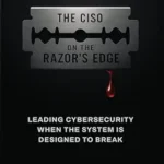 خرید و دانلود نسخه کامل کتاب زبان اصلی The CISO On The Razor’s Edge: Leading Cybersecurity When The System Is Designed To Break PDF | دانلود کتاب خارجی