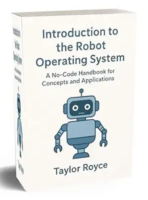خرید و دانلود نسخه کامل کتاب Introduction to the Robot Operating System: A No-Code Handbook for Concepts and Applications (Books on Tech 101)
