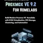 خرید و دانلود نسخه کامل کتاب Understanding Proxmox VE 9.2 for Homelabs: Build Modern Proxmox VE Homelabs with KVM Virtualization, ZFS Storage, Clustering, and Automation