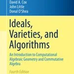 خرید و دانلود نسخه کامل کتاب Ideals, Varieties, and Algorithms: An Introduction to Computational Algebraic Geometry and Commutative Algebra (Undergraduate Texts in Mathematics) 4th Edition