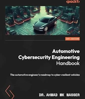 خرید و دانلود نسخه کامل کتاب Automotive Cybersecurity Engineering Handbook: The automotive engineer’s roadmap to cyber-resilient vehicles