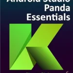 خرید و دانلود نسخه کامل کتاب Android Studio Panda Essentials – Kotlin Edition: Developing Android Apps Using Android Studio Panda and Kotlin