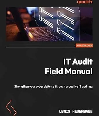 خرید و دانلود نسخه کامل کتاب زبان اصلی IT Audit Field Manual: Strengthen your cyber defense through proactive IT auditing PDF | دانلود کتاب خارجی