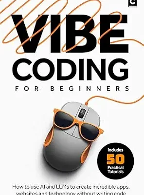 خرید و دانلود نسخه کامل کتاب زبان اصلی Vibe Coding for Beginners: How to use AI and LLMs to create apps, websites and amazing technology without writing code (AI Coding) PDF | دانلود کتاب خارجی