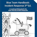 خرید و دانلود نسخه کامل کتاب Blue Team Handbook: Incident Response 3rd Edition: A condensed field guide for the Cyber Security Incident Responder.