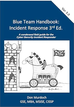 خرید و دانلود نسخه کامل کتاب Blue Team Handbook: Incident Response 3rd Edition: A condensed field guide for the Cyber Security Incident Responder._6a85e3b46b355.webp خرید و دانلود نسخه کامل کتاب Blue Team Handbook: Incident Response 3rd Edition: A condensed field guide for the Cyber Security Incident Responder.