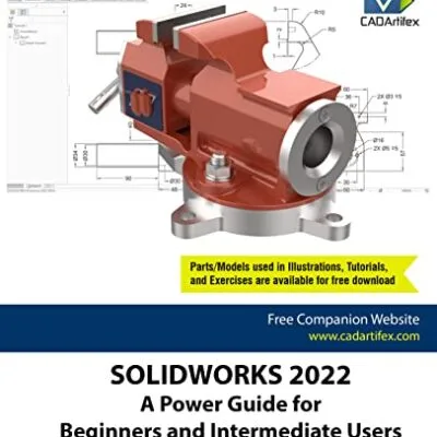 خرید و دانلود نسخه کامل کتاب SOLIDWORKS 2022: A Power Guide for Beginners and Intermediate Users Kindle Edition
