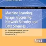 خرید و دانلود نسخه کامل کتاب Machine Learning, Image Processing, Network Security and Data Sciences: 4th International Conference, MIND 2022, Virtual Event, January 19–20, 2023, Proceedings, … Computer and Information Science Book 1763)