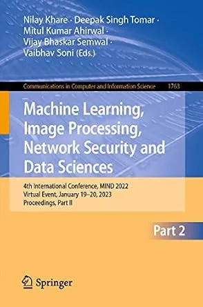 خرید و دانلود نسخه کامل کتاب Machine Learning, Image Processing, Network Security and Data Sciences: 4th International Conference, MIND 2022, Virtual Event, January 19–20, 2023, Proceedings, … Computer and Information Science Book 1763)_6a807854ec980.jpeg خرید و دانلود نسخه کامل کتاب Machine Learning, Image Processing, Network Security and Data Sciences: 4th International Conference, MIND 2022, Virtual Event, January 19–20, 2023, Proceedings, … Computer and Information Science Book 1763)
