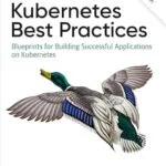خرید و دانلود نسخه کامل کتاب Kubernetes Best Practices: Blueprints for Building Successful Applications on Kubernetes
