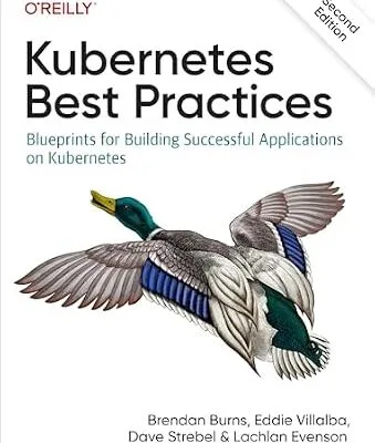 خرید و دانلود نسخه کامل کتاب Kubernetes Best Practices: Blueprints for Building Successful Applications on Kubernetes