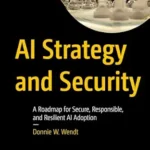 خرید و دانلود نسخه کامل کتاب زبان اصلی AI Strategy and Security: A Roadmap for Secure, Responsible, and Resilient AI Adoption PDF | دانلود کتاب خارجی