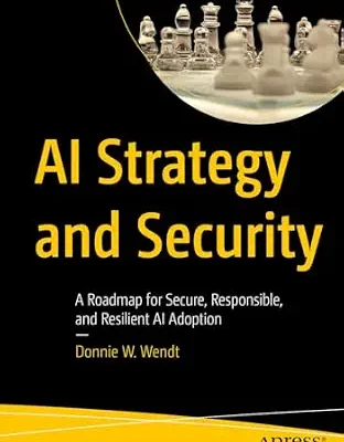 خرید و دانلود نسخه کامل کتاب زبان اصلی AI Strategy and Security: A Roadmap for Secure, Responsible, and Resilient AI Adoption PDF | دانلود کتاب خارجی