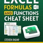 خرید و دانلود نسخه کامل کتاب Excel Formulas And Functions Cheat Sheet: A Step-by-Step Blueprint to Building Real-World Spreadsheet Skills—From Clueless to Confident in 30 Days (Visuals Included)