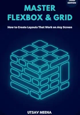 خرید و دانلود نسخه کامل کتاب Master Flexbox & Grid (Third Edition): How to create layouts that work on every screen