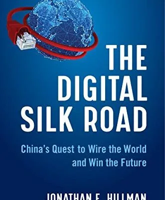 خرید و دانلود نسخه کامل کتاب The Digital Silk Road: China’s Quest to Wire the World and Win the Future Kindle Edition
