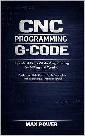 خرید و دانلود نسخه کامل کتاب CNC Programming G-Code: Industrial Fanuc-Style Programming for Milling and Turning. Production-Safe Code, Crash Prevention, Full Programs & Troubleshooting (The G-Code Mastery Series)_6a709aaded548.webp خرید و دانلود نسخه کامل کتاب CNC Programming G-Code: Industrial Fanuc-Style Programming for Milling and Turning. Production-Safe Code, Crash Prevention, Full Programs & Troubleshooting (The G-Code Mastery Series)