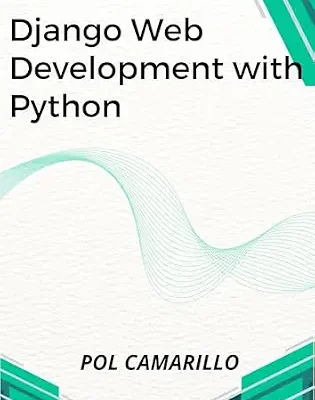خرید و دانلود نسخه کامل کتاب Django Web Development with Python: Learn to build modern web applications with a Python-based Django.