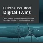 خرید و دانلود نسخه کامل کتاب Building Industrial Digital Twins: Design, develop, and deploy digital twin solutions for real-world industries using Azure Digital Twins 1st Edition