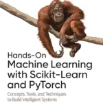 خرید و دانلود نسخه کامل کتاب Hands-On Machine Learning with Scikit-Learn and PyTorch: Concepts, Tools, and Techniques to Build Intelligent Systems