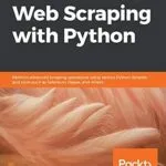 خرید و دانلود نسخه کامل کتاب Hands-On Web Scraping with Python: Perform advanced scraping operations using various Python libraries and tools such as Selenium, Regex, and others