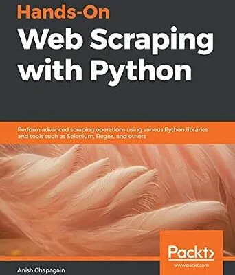 خرید و دانلود نسخه کامل کتاب Hands-On Web Scraping with Python: Perform advanced scraping operations using various Python libraries and tools such as Selenium, Regex, and others