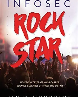 خرید و دانلود نسخه کامل کتاب زبان اصلی Infosec Rock Star: How to Accelerate Your Career Because Geek Will Only Get You So Far Kindle Edition PDF | دانلود کتاب خارجی