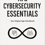 خرید و دانلود نسخه کامل کتاب زبان اصلی AI & Cybersecurity Essentials: Your Digital Age Handbook PDF | دانلود کتاب خارجی
