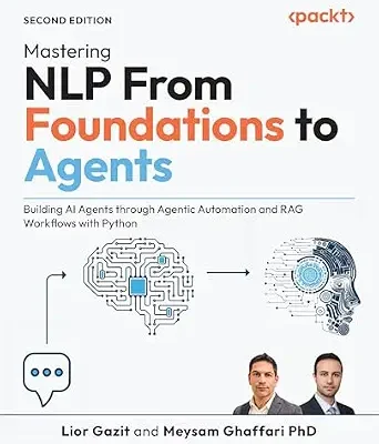 خرید و دانلود نسخه کامل کتاب Mastering NLP From Foundations to Agents: Building AI Agents through Agentic Automation and RAG Workflows with Python