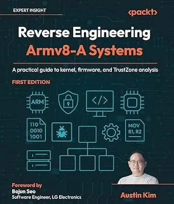 خرید و دانلود نسخه کامل کتاب زبان اصلی Reverse Engineering Armv8-A Systems: A practical guide to kernel, firmware, and TrustZone analysis PDF | دانلود کتاب خارجی