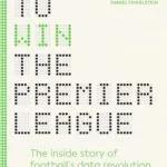 خرید و دانلود نسخه کامل کتاب How to Win the Premier League: The Sunday Times Bestselling Inside Story of Football’s Data Revolution