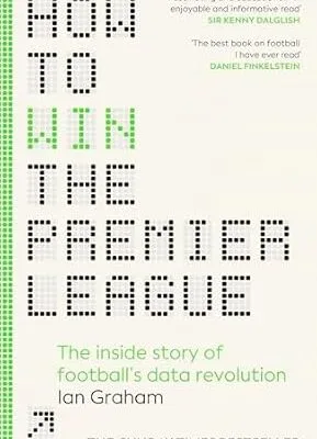 خرید و دانلود نسخه کامل کتاب How to Win the Premier League: The Sunday Times Bestselling Inside Story of Football’s Data Revolution