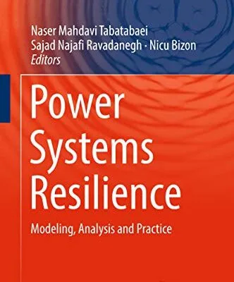 خرید و دانلود نسخه کامل کتاب Power Systems Resilience: Modeling, Analysis and Practice 1st ed. 2019 Edition