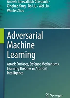 خرید و دانلود نسخه کامل کتاب زبان اصلی Adversarial Machine Learning: Attack Surfaces, Defence Mechanisms, Learning Theories in Artificial Intelligence PDF | دانلود کتاب خارجی