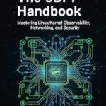 خرید و دانلود نسخه کامل کتاب The eBPF Handbook: Mastering Linux Kernel Observability, Networking, and Security