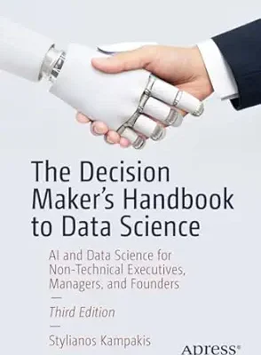 خرید و دانلود نسخه کامل کتاب The Decision Maker’s Handbook to Data Science: AI and Data Science for Non-Technical Executives, Managers, and Founders