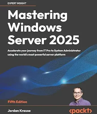 خرید و دانلود نسخه کامل کتاب Mastering Windows Server 2025: Accelerate your journey from IT Pro to System Administrator using the world’s most powerful server platform
