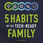 خرید و دانلود نسخه کامل کتاب زبان اصلی 5 Habits of the Tech-Ready Family: Raising Wise Kids in a Wild Digital World PDF | دانلود کتاب خارجی